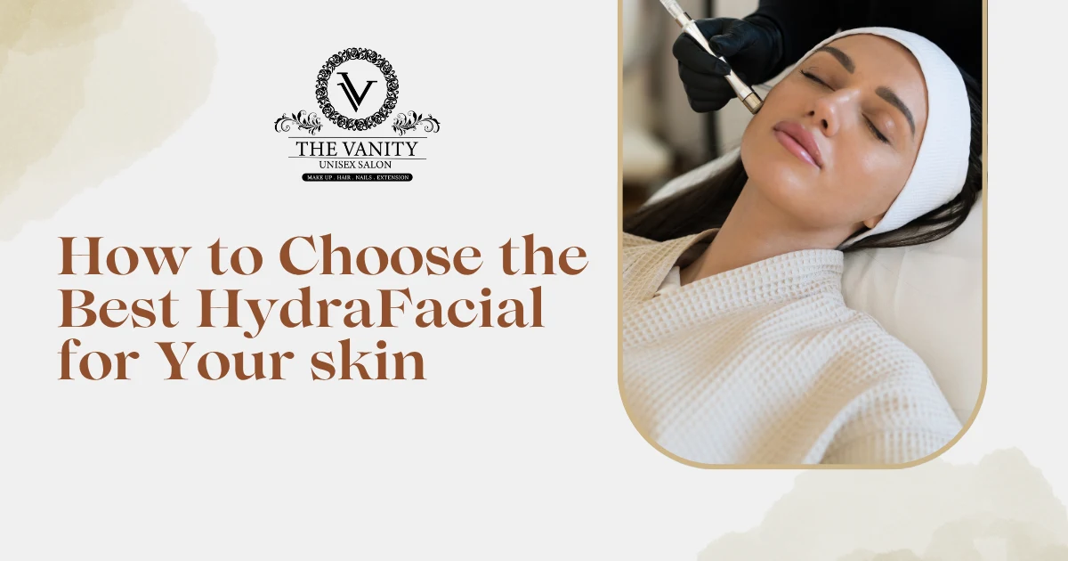 how to choose the best hydrafafor your skincial